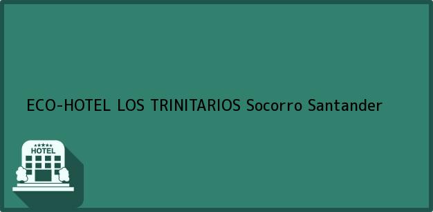 Teléfono, Dirección y otros datos de contacto para ECO-HOTEL LOS TRINITARIOS, Socorro, Santander, Colombia