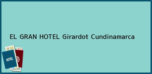 ver datos de contacto para el gran hotel, girardot, cundinamarca, colombia Teléfono, Dirección y otros datos de contacto para EL GRAN HOTEL, Girardot, Cundinamarca, Colombia