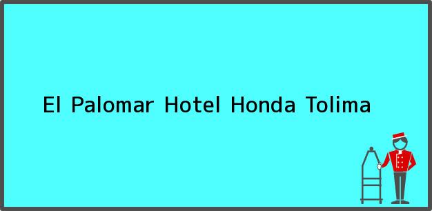 Teléfono, Dirección y otros datos de contacto para El Palomar Hotel, Honda, Tolima, Colombia