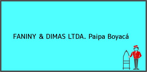 Teléfono, Dirección y otros datos de contacto para FANINY & DIMAS LTDA., Paipa, Boyacá, Colombia