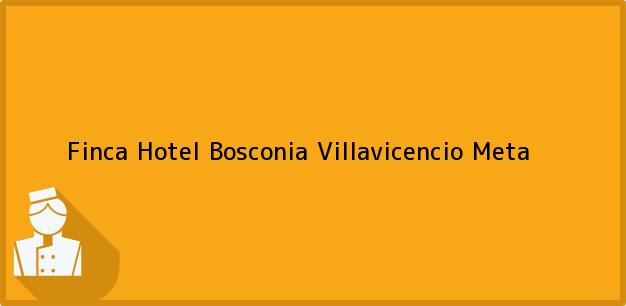 Teléfono, Dirección y otros datos de contacto para Finca Hotel Bosconia, Villavicencio, Meta, Colombia