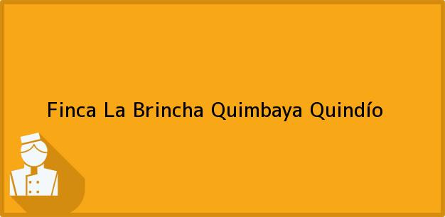 Teléfono, Dirección y otros datos de contacto para Finca La Brincha, Quimbaya, Quindío, Colombia