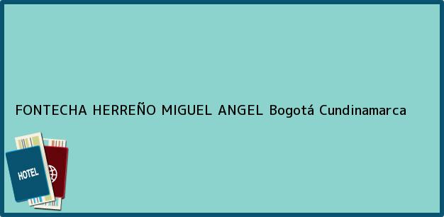 Teléfono, Dirección y otros datos de contacto para FONTECHA HERREÑO MIGUEL ANGEL, Bogotá, Cundinamarca, Colombia