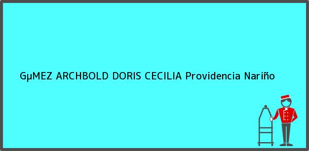 Teléfono, Dirección y otros datos de contacto para GµMEZ ARCHBOLD DORIS CECILIA, Providencia, Nariño, Colombia