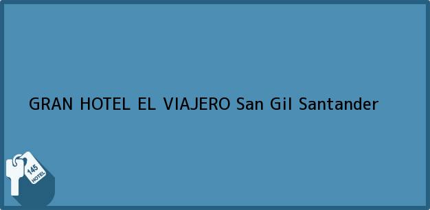 Teléfono, Dirección y otros datos de contacto para GRAN HOTEL EL VIAJERO, San Gil, Santander, Colombia