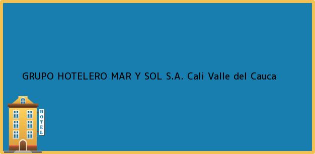 Teléfono, Dirección y otros datos de contacto para GRUPO HOTELERO MAR Y SOL S.A., Cali, Valle del Cauca, Colombia