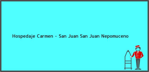 Teléfono, Dirección y otros datos de contacto para Hospedaje Carmen - San Juan, San Juan Nepomuceno, , Colombia