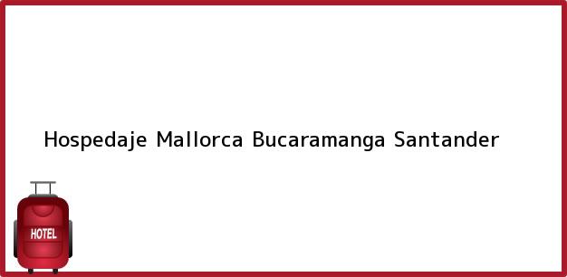 Teléfono, Dirección y otros datos de contacto para Hospedaje Mallorca, Bucaramanga, Santander, Colombia