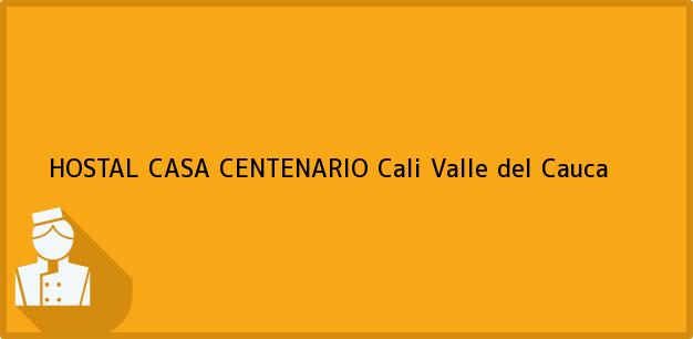 Teléfono, Dirección y otros datos de contacto para HOSTAL CASA CENTENARIO, Cali, Valle del Cauca, Colombia