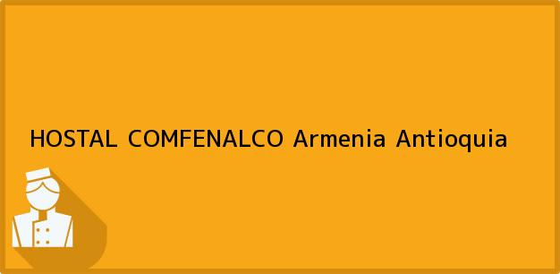 Teléfono, Dirección y otros datos de contacto para HOSTAL COMFENALCO, Armenia, Antioquia, Colombia