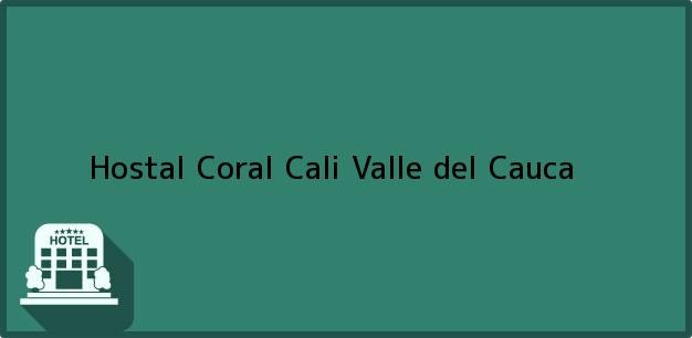 Teléfono, Dirección y otros datos de contacto para Hostal Coral, Cali, Valle del Cauca, Colombia