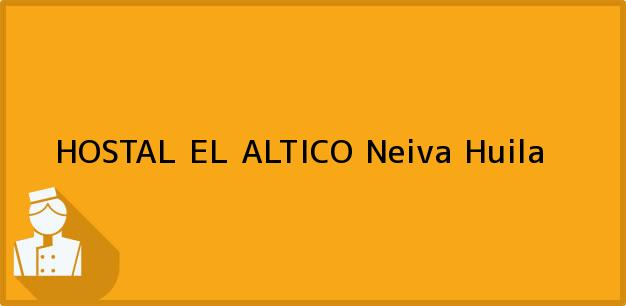 Teléfono, Dirección y otros datos de contacto para HOSTAL EL ALTICO, Neiva, Huila, Colombia