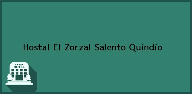 Teléfono, Dirección y otros datos de contacto para Hostal El Zorzal, Salento, Quindío, Colombia