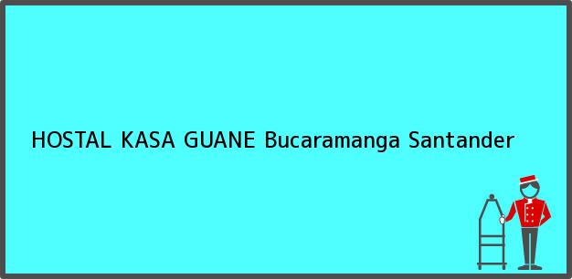 Teléfono, Dirección y otros datos de contacto para HOSTAL KASA GUANE, Bucaramanga, Santander, Colombia