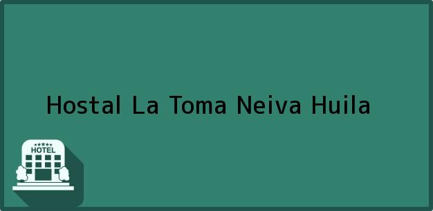 Teléfono, Dirección y otros datos de contacto para Hostal La Toma, Neiva, Huila, Colombia