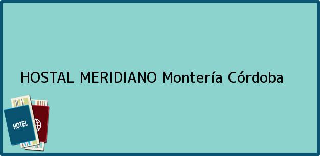 Teléfono, Dirección y otros datos de contacto para HOSTAL MERIDIANO, Montería, Córdoba, Colombia