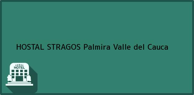 Teléfono, Dirección y otros datos de contacto para HOSTAL STRAGOS, Palmira, Valle del Cauca, Colombia