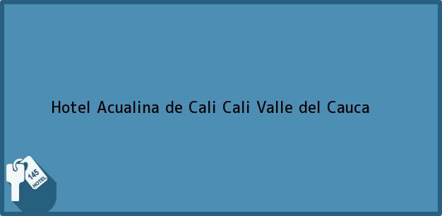 Teléfono, Dirección y otros datos de contacto para Hotel Acualina de Cali, Cali, Valle del Cauca, Colombia
