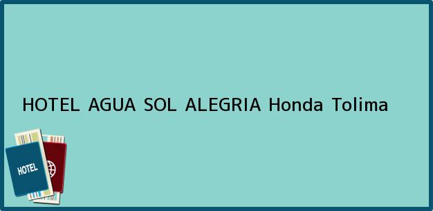 Teléfono, Dirección y otros datos de contacto para HOTEL AGUA SOL ALEGRIA, Honda, Tolima, Colombia