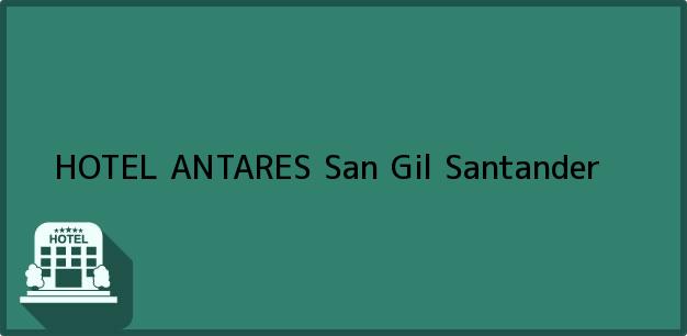 Teléfono, Dirección y otros datos de contacto para HOTEL ANTARES, San Gil, Santander, Colombia