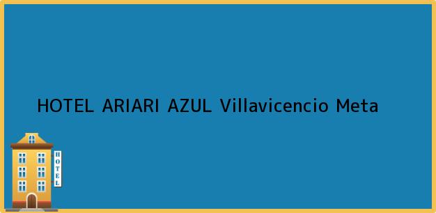 Teléfono, Dirección y otros datos de contacto para HOTEL ARIARI AZUL, Villavicencio, Meta, Colombia