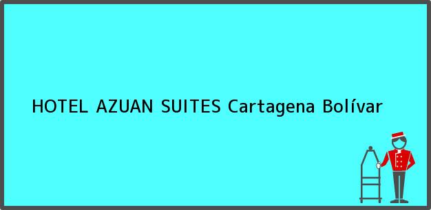 Teléfono, Dirección y otros datos de contacto para HOTEL AZUAN SUITES, Cartagena, Bolívar, Colombia