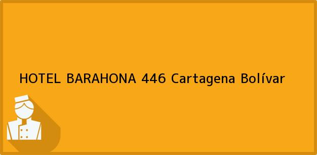 Teléfono, Dirección y otros datos de contacto para HOTEL BARAHONA 446, Cartagena, Bolívar, Colombia