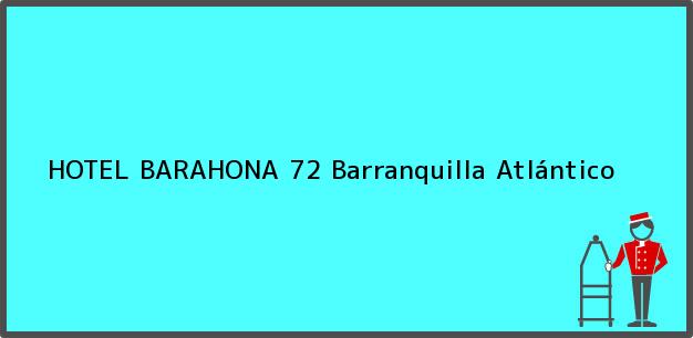 Teléfono, Dirección y otros datos de contacto para HOTEL BARAHONA 72, Barranquilla, Atlántico, Colombia