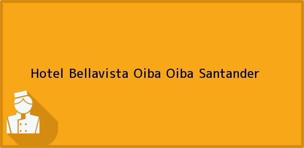 Teléfono, Dirección y otros datos de contacto para Hotel Bellavista Oiba, Oiba, Santander, Colombia