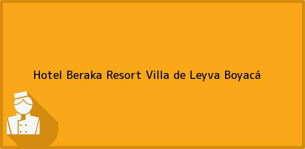 Teléfono, Dirección y otros datos de contacto para Hotel Beraka Resort, Villa de Leyva, Boyacá, Colombia
