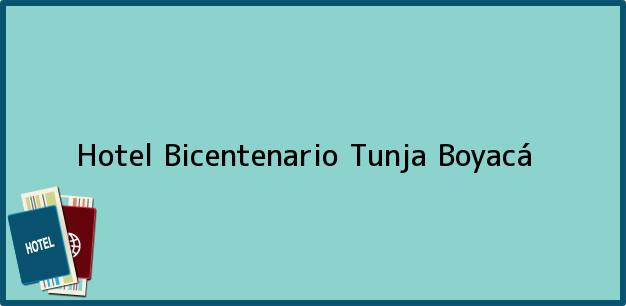 Teléfono, Dirección y otros datos de contacto para Hotel Bicentenario, Tunja, Boyacá, Colombia