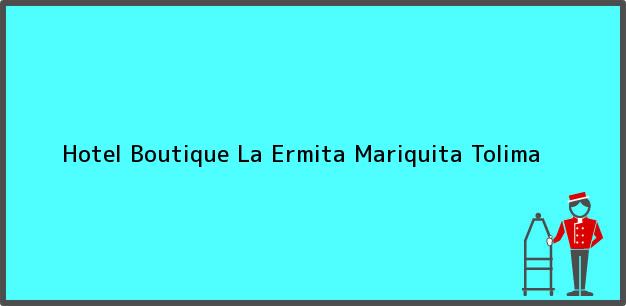 Teléfono, Dirección y otros datos de contacto para Hotel Boutique La Ermita, Mariquita, Tolima, Colombia