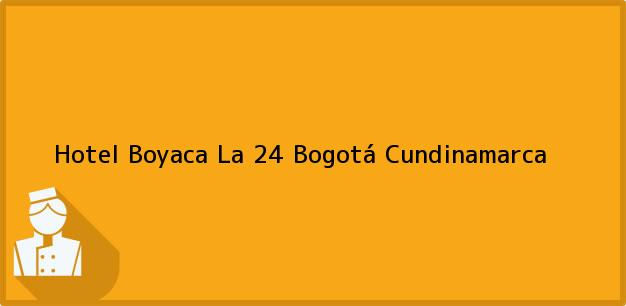 Teléfono, Dirección y otros datos de contacto para Hotel Boyaca La 24, Bogotá, Cundinamarca, Colombia
