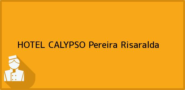 Teléfono, Dirección y otros datos de contacto para HOTEL CALYPSO, Pereira, Risaralda, Colombia