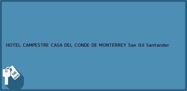 Teléfono, Dirección y otros datos de contacto para HOTEL CAMPESTRE CASA DEL CONDE DE MONTERREY, San Gil, Santander, Colombia