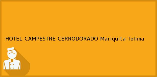 Teléfono, Dirección y otros datos de contacto para HOTEL CAMPESTRE CERRODORADO, Mariquita, Tolima, Colombia