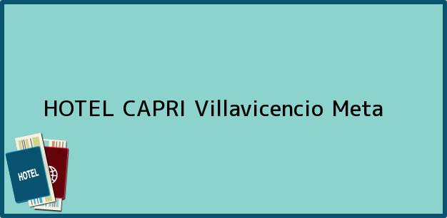Teléfono, Dirección y otros datos de contacto para HOTEL CAPRI, Villavicencio, Meta, Colombia
