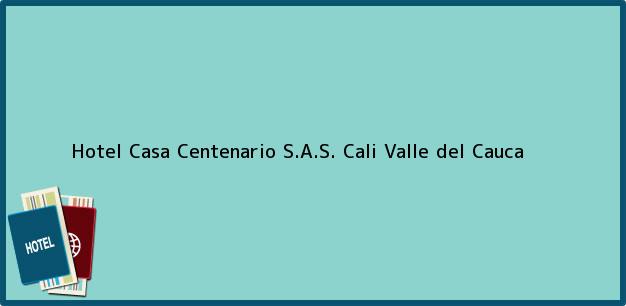 Teléfono, Dirección y otros datos de contacto para Hotel Casa Centenario S.A.S., Cali, Valle del Cauca, Colombia