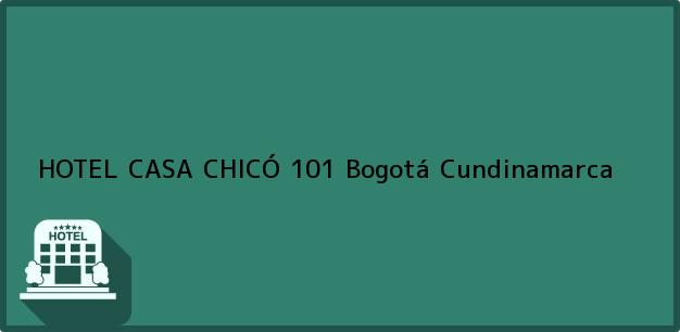 Teléfono, Dirección y otros datos de contacto para HOTEL CASA CHICÓ 101, Bogotá, Cundinamarca, Colombia