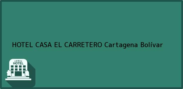 Teléfono, Dirección y otros datos de contacto para HOTEL CASA EL CARRETERO, Cartagena, Bolívar, Colombia