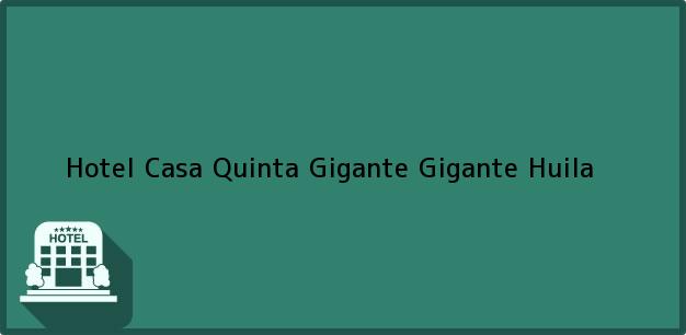 Teléfono, Dirección y otros datos de contacto para Hotel Casa Quinta Gigante, Gigante, Huila, Colombia