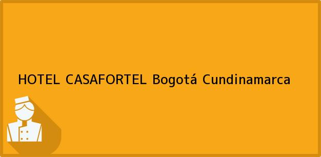 Teléfono, Dirección y otros datos de contacto para HOTEL CASAFORTEL, Bogotá, Cundinamarca, Colombia