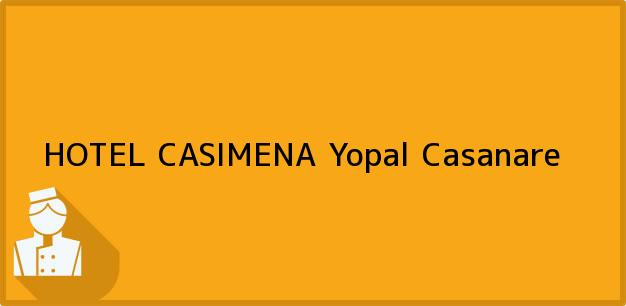 Teléfono, Dirección y otros datos de contacto para HOTEL CASIMENA, Yopal, Casanare, Colombia