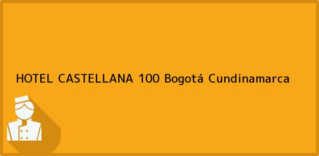 Teléfono, Dirección y otros datos de contacto para HOTEL CASTELLANA 100, Bogotá, Cundinamarca, Colombia