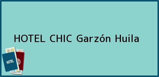 Teléfono, Dirección y otros datos de contacto para HOTEL CHIC, Garzón, Huila, Colombia