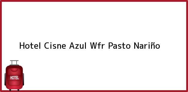 Teléfono, Dirección y otros datos de contacto para Hotel Cisne Azul Wfr, Pasto, Nariño, Colombia