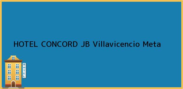 Teléfono, Dirección y otros datos de contacto para HOTEL CONCORD JB, Villavicencio, Meta, Colombia