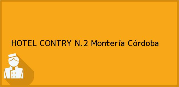 Teléfono, Dirección y otros datos de contacto para HOTEL CONTRY N.2, Montería, Córdoba, Colombia