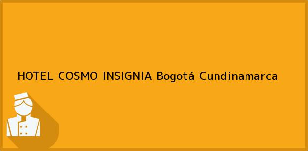 Teléfono, Dirección y otros datos de contacto para HOTEL COSMO INSIGNIA, Bogotá, Cundinamarca, Colombia