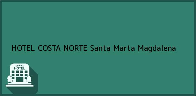 Teléfono, Dirección y otros datos de contacto para HOTEL COSTA NORTE, Santa Marta, Magdalena, Colombia